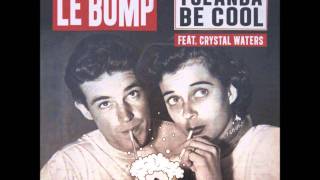 Le-Bump Yolanda Be Cool ft. Crystal Waters