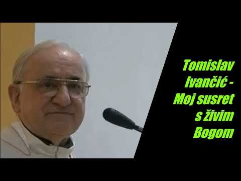 Tomislav Ivančić - Moj susret sa živim Bogom 3.kolovoz 1975