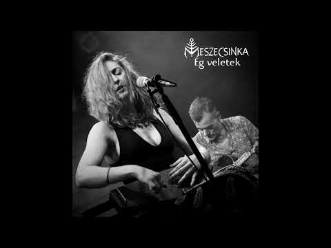Meszecsinka - Ég veletek | Goodbye