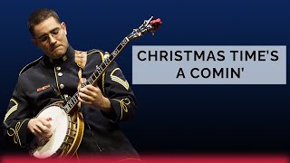 Christmas Time&#39;s A Comin&#39; - The U.S. Army Band Bluegrass