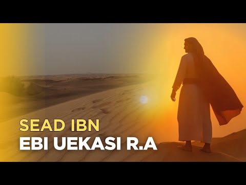 Sad Ibn Ebu Vekasi r.a - Sahabi i madh qe me trimerine  e tij i dha leksion botes