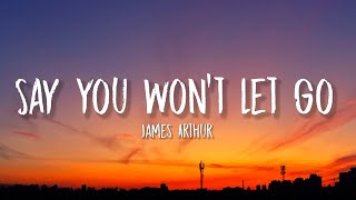 James Arthur - Say You Won’t Let Go (Lyrics)