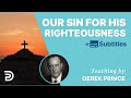 Jesus Was Made Sin, That We Might Be Made Righteous | Derek Prince
