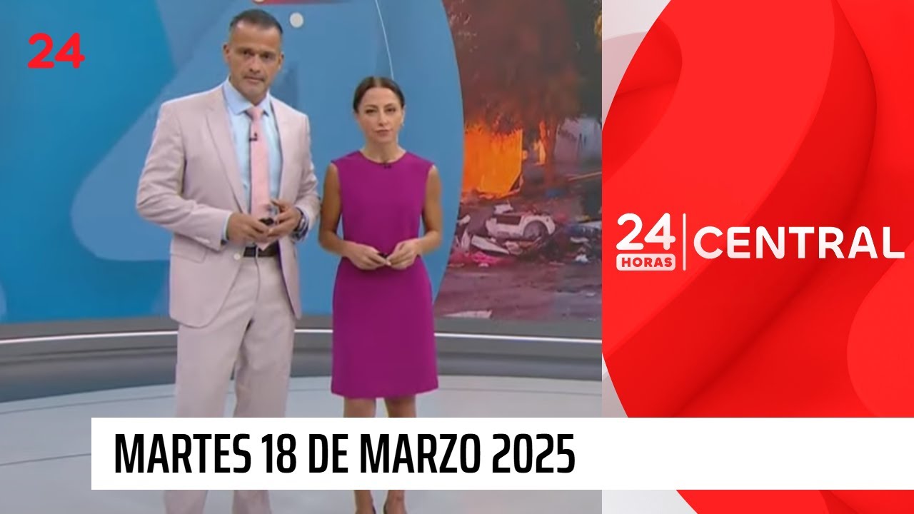 24 Horas Central - Martes 18 de marzo 2025 | 24 Horas TVN Chile