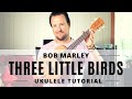Three Little Birds | Bob Marley | Ukulele Tutorial | Chords + Strumming + Play Along
