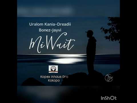 Uralom Kania-Dreadii Bonez- Jayvi Mi Wait 💥💥💥