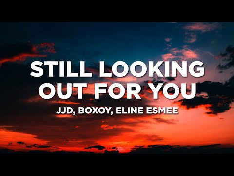 JJD, BOXOY, Eline Esmee - Still Looking Out For You (Lyrics)