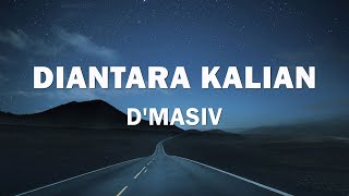 Download lagu D'MASIV - DIANTARA KALIAN - LIRIK mp3