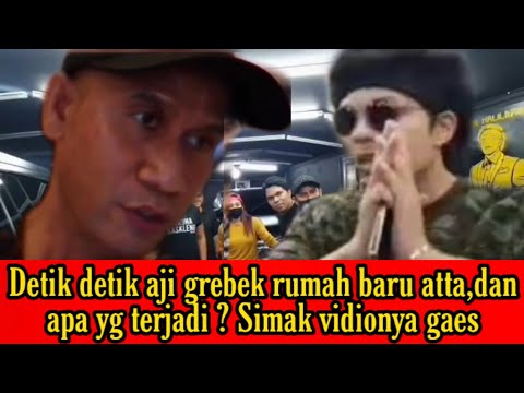 Detik detik aji grebek rumah baru atta,dan apa yg terjadi ? Simak vidionya gaes