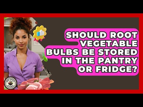 Should Root Vegetable Bulbs Be Stored In The Pantry Or Fridge? - Food Safety Kitchen