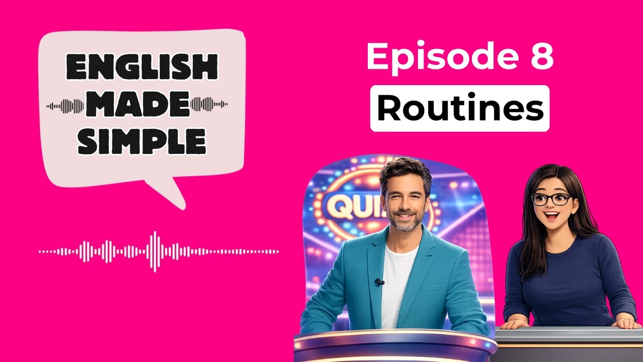 English Made Simple Podcast: Episode 8 - Routines