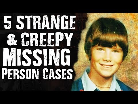 5 STRANGE & CREEPY Missing Person Cases