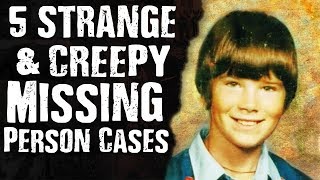 5 STRANGE &amp; CREEPY Missing Person Cases
