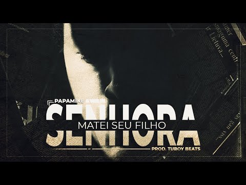 Senhora, Matei Seu Filho (prod. Tuboybeats) - PapaMike