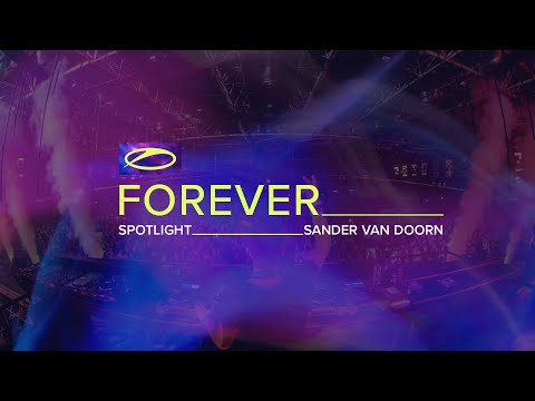 A State Of Trance FOREVER Spotlight - Sander van Doorn