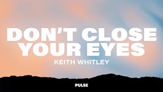 Keith Whitley - Don&#39;t Close Your Eyes (Lyrics)