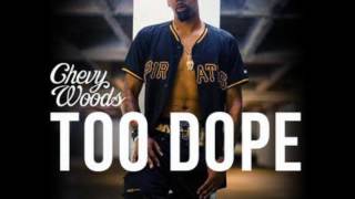 Chevy Woods - Too Dope [New Song]