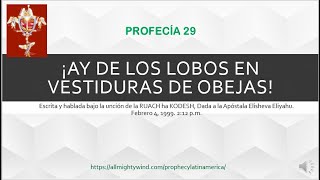 PROFECÍA 29 - ¡AY DE LOS LOBOS EN VESTIDURAS DE OBEJAS!