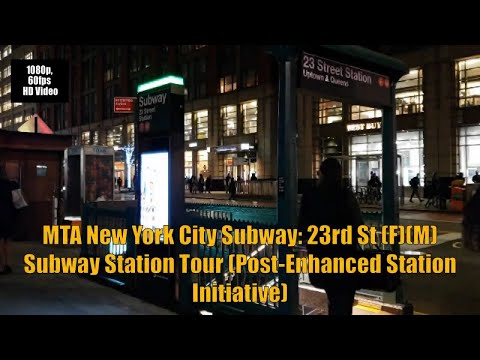 MTA New York City Subway: 23rd St (F)(M) Subway Station Tour (Post-Enhanced Station Initiative)