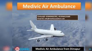 Medivic air ambulance from Dibrugarh and Dimapur-Top Level Service