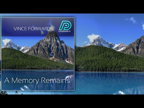 Vince Forwards - A Memory Remains (Original Mix) [★ With Amazing Video Scenery ★]