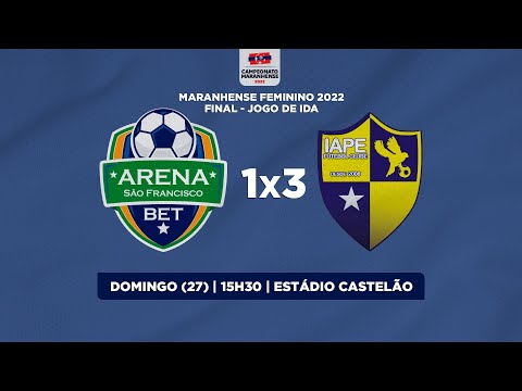 ARENA SF BET X IAPE | FINAL IDA DO CAMPEONATO MARANHENSE FEMININO 2022 - ESTÁDIO CASTELÃO 27.11.22