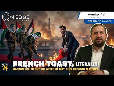 FRENCH TOASTED | FRANCE RIOTS | EUROPE IS BURNING | On Edge News | Gershy Schwarcz
