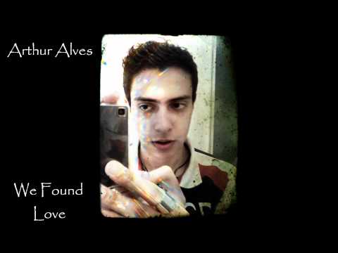 Rihanna - We Found Love (Arthur Alves Cover)