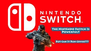 The Nintendo Switch Is Powerful!! But Can It Run Crysis??
