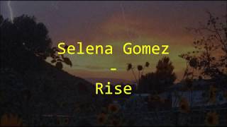 Selena Gomez - Rise (lyrics)