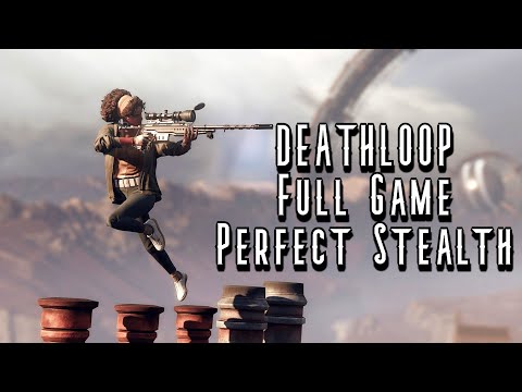 DEATHLOOP - Perfect Stealth - Full Game! (7 Loop Run)