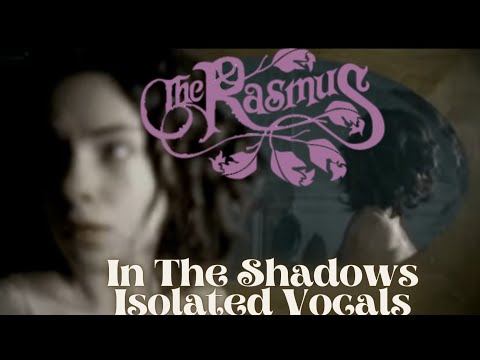 The Rasmus - In The Shadows *Isolated Vocals*  (Acapella + Music Video)