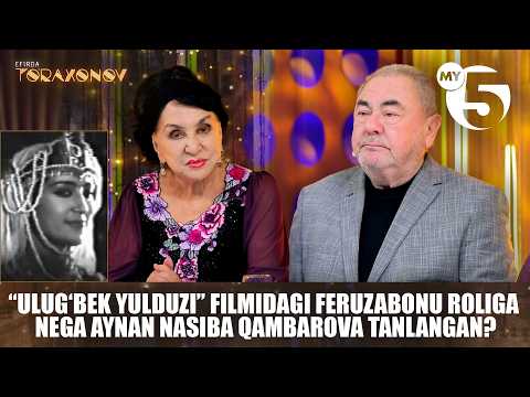 âUlugÊ»bek yulduziâ filmidagi Feruzabonu roliga nega Nasiba Qambarova tanlangan? | EFIRDA TO'RAXONOV