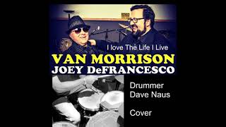 I Love The Life I Live - Van Morrison - Dave Naus on Drums