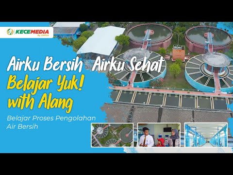 Airku Bersih, Airku Sehat | Belajar Yuk! with Alang - Belajar Proses Pengolahan Air Bersih