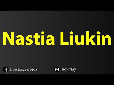 How To Pronounce Nastia Liukin