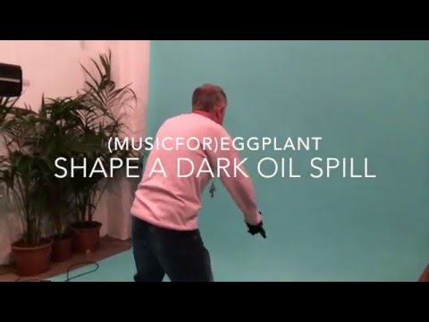 Shape A Dark Oil Spill / (Music for)Eggplant