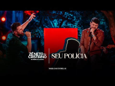Zé Neto e Cristiano - Seu Polícia (10 Anos de Sucesso) #MagiaDasEstrelas