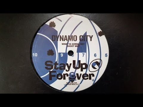 STAY UP FOREVER - DINAMO CITY side A: WHAT YA GONNA DO? SHOOT ME?
