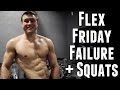 Pushing to Failure Pt. 2 - Flex Friday (Squats)