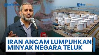 Iran Lontar Ancaman ke Negara Teluk: Pasukan dari Segala Front Siap Lumpuhkan Minyak Jika Diserang