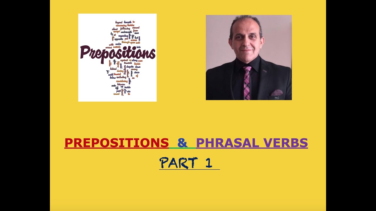 PREPOSITIONS & PHRASAL VERBS   PART 1