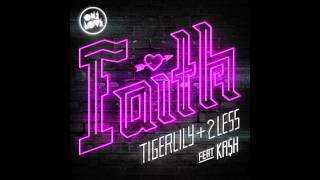 Tigerlily & 2Less ft KA$H   Faith (Tigerlily 3am Club Mix)