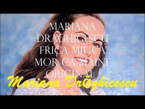 Mariana Drăghicescu   Frică mi ca mor ca mâine ORIGINAL