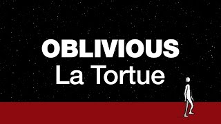 Oblivious - La Tortue