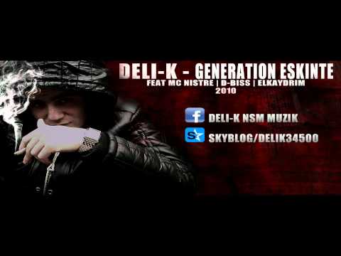 DELI-K - Génération Eskinté feat MC NISTRE/D-BISS/ELKAYDRIM