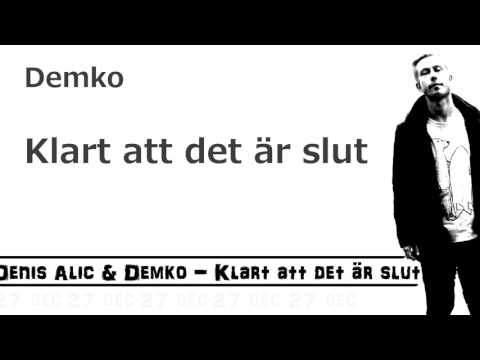 Denis Alic & Demko - Klart att det är slut