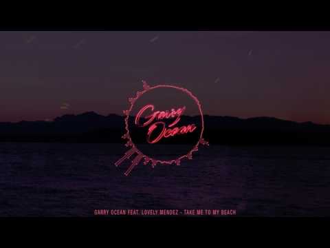 Garry Ocean feat. Lovely Mendez - Take Me To My Beach