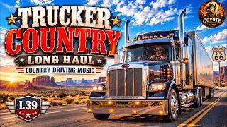 Truck Driving Country Music ◆L39 | Country Songs for Long Haul Drivers & Open Roads | Coyote Country