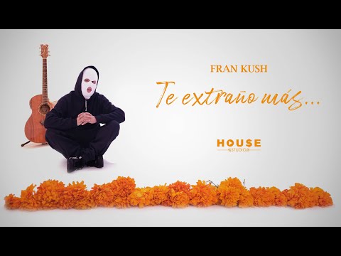 Fran kush - Te extraño más (Video oficial)
